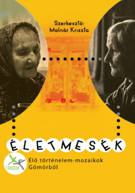 Életmesék - élő történelem-mozaikok Gömörből